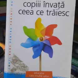 Copiii invata ceea ce traiesc - Dorothy Law Holte, Rachel Harris