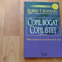 COPIL BOGAT, COPIL ISTET - ROBERT KIYOSAKI- SHARON L. LECHTER
