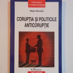 CORUPTIA SI POLITICILE ANTICORUPTIEI DE RADU NICOLAE ,