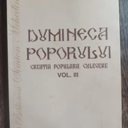 Costica Neagu - Dumineca Poporului:Creatia Populara, Culegere Vol III
