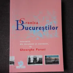CRONICA BUCURESTILOR - GHEORGHE PARUSI