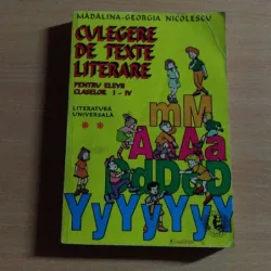 CULEGERE DE TEXTE LITERARE PENTRU ELEVII CLASELOR I-IV-MADALINA -GEORGIA NICOLESCU