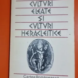 CULTURI ELEATE SI CULTURI HERACLEITICE-ANTON DUMITRIU