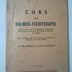 CURS DE BALNEO - FIZIOTERAPIE - ION OPREANU, TRAIAN DINCULESCU