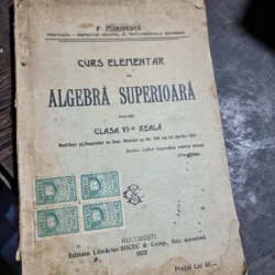 CURS ELEMENTAR DE ALGEBRA SUPERIOARA, CLASA VI-A REALA - P. MARINESCU