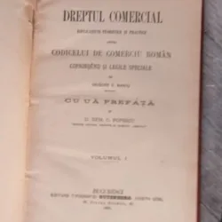 D. Dem, C. Popescu - Dreptul Comercial, Esplicatiuni Teoretice si Practice Asupra Codicelui de Comerciu Roman. Vol. 1