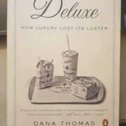 Deluxe: How Luxury Lost Its Luster by Dana Thomas