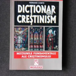 DICTIONAR DE CRESTINISM - FERNAND COMTE