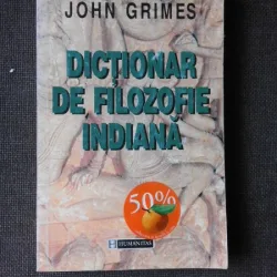 DICTIONAR DE FILOZOFIE INDIANA - JOHN GRIMES