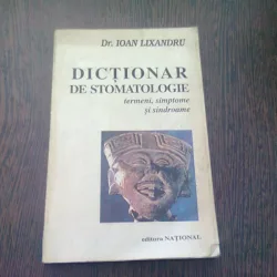 DICTIONAR DE STOMATOLOGIE - IOAN LIXANDRU