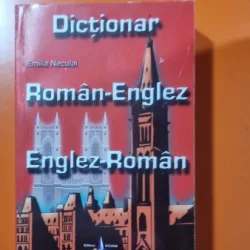 DICTIONAR ROMAN-ENGLEZ / ENGLEZ-ROMAN DE EMILIA NECULAI