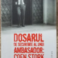 Dosarul de Securiate al Unui Ambasador - Coen Stork