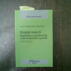 Dreptul muncii Raspunderea patrimoniala, contraventionala si penala - Lucia Uta, Florentina Rotaru