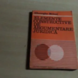 ELEMENTE CONSTRUCTIVE DE ARGUMENTARE JURIDICA-GHEORGHE MIHAI