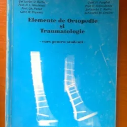 ELEMENTE DE ORTOPEDIE SI TRAUMATOLOGIE (CURS PENTRU STUDENTI) - D. ANTONESCU, D. BARBU, D.L. NICULESCU, GH. PANAIT, M. POPESCU, FL. PURGHEL
