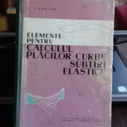 ELEMENTE PENTRU CALCULUL PLACILOR CURBE SUBTIRI ELASTICE - V. VISARION