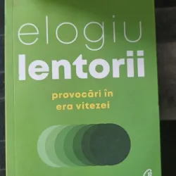 Elogiu Lentorii (provocari in era vitezei) - Carl Honore