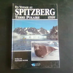 EN VOYAGE AU SPITZBERG, TERRE POLAIRE - CHRISTIAN KEMPF  (TEXT IN LIMBA FRANCEZA)