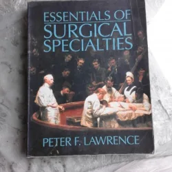 ESSENTIAL OF SURGICAL SPECIALITIES - PETER F. LAWRENCE  (CARTE IN LIMBA ENGLEZA)