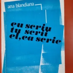 EU SCRIU TU SCRII EL, EA SCRIE - ANA BLANDIANA