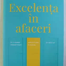 EXCELENTA IN AFACERI , DE CE ANUMITE COMPANII REUSESC SALTUL DE LA BUN LA EXCELENT , IAR ALTELE NU ? ED. A - V - A DE JIM COLLINS , 2017
