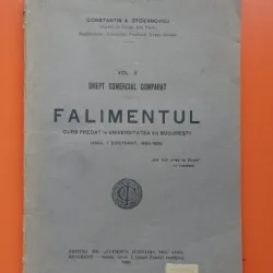 FALIMENTUL - CURS PREDAT LA UNIVERSITATEA DIN BUCURESTI , 1924 - 1925 , DREPT COMERCIAL COMPARAT , VOLUMUL II de CONSTANTIN A . STOEANOVICI