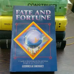 Fate and Fortune - Geddes & Grosset  (Soarta și averea, ghid de determinare a sortii si averii prin folosirea artelor antice))