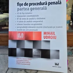 Fise de procedura penala. Partea generala Editia a IV-a, revazuta si adaugita- Mihai Udroiu