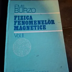 Fizica fenomenelor magnetice Vol. II - Emil Burzo