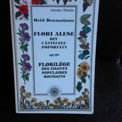 Flori alese din cantecele poporului - Ovid Densusianu  editie bilingva romana/franceza