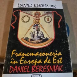 FRANCMASONERIA IN EUROPA DE EST - DANIEL BERESNIAK