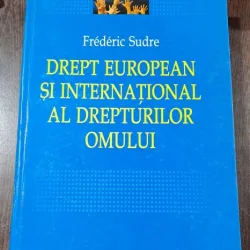 Frederic Sudre - Drept european si international al drepturilor omului