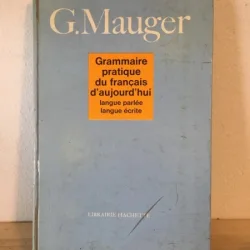 G. Mauger - Grammaire Pratique du Francais dAujourdhui.