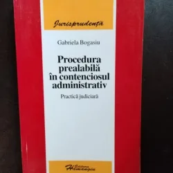 Gabriela Bogasiu - Procedura Prealabila in Contenciosul Administrativ