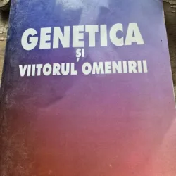 GENETICA SI VIITORUL OMENIRII - TEOFIL CRACIUN
