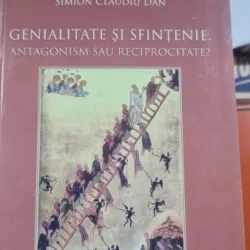 Genialitate si Sfintenie. Antagonism sau reciprocitate? - Simion Claudiu Dan