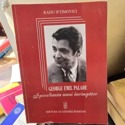 George Emil Palade. Spovedania unui invingator - Radu Iftimovici  cu dedicatia autorului