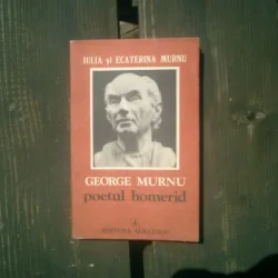 George Murnu Poetul homerid - Iulia si Ecaterina Murnu