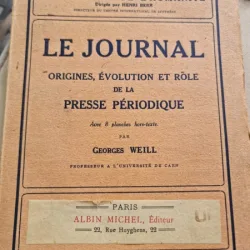 Georges Weill - Le Journal. Origines, Evolution et role de la presse periodique
