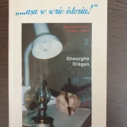Gheorghe Dragan - ...asa se scrie istoria!