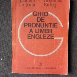 GHID DE PRONUNTIE A LIMBII ENGLEZE - DUMITRU CHITORAN