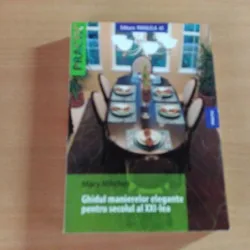 GHIDUL MANIERELOR ELEGANTE PENTRU SECOLUL AL XXI-LEA-MARY MITCHELL