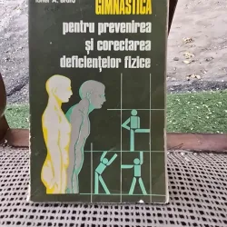 GIMNASTICA PENTRU PREVENIREA SI CORECTAREA DEFICIENTELOR FIZICE - IONEL A. BRATU