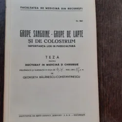 GRUPE SANGUINE-GRUPE DE LAPTE SI DE COLOSTRUM - GEORGETA BALANESCU CONSTANTINESCU  (TEZA DE DOCTORAT, CU DEDICATIE)