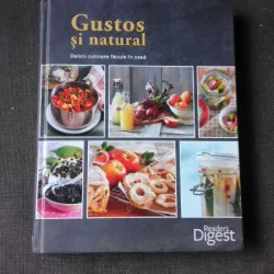 GUSTOS SI NATURAL, DELICII CULINARE FACUTE IN CASA