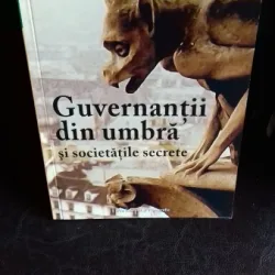 GUVERNANTII DIN UMBRA SI SOCIETATILE SECRETE  - SERGE HUTIN