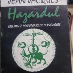 Hazardul sau stiinta descoperirilor neprevazute - Jean Jacques