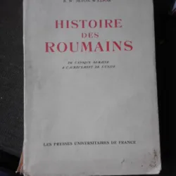 HISTOIRE DES ROUMAINS - R.W. SETON WATSON  (CARTE IN LIMBA FRANCEZA)