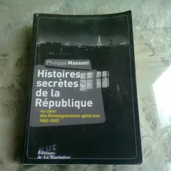 HISTOIRES SECRETES DE LA REPUBLIQUE - PHILIPPE MASSONI  (CARTE IN LIMBA FRANCEZA)