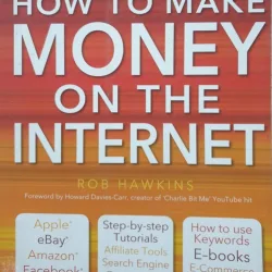 How to make money on the internet , Rob Hawkins , 2012